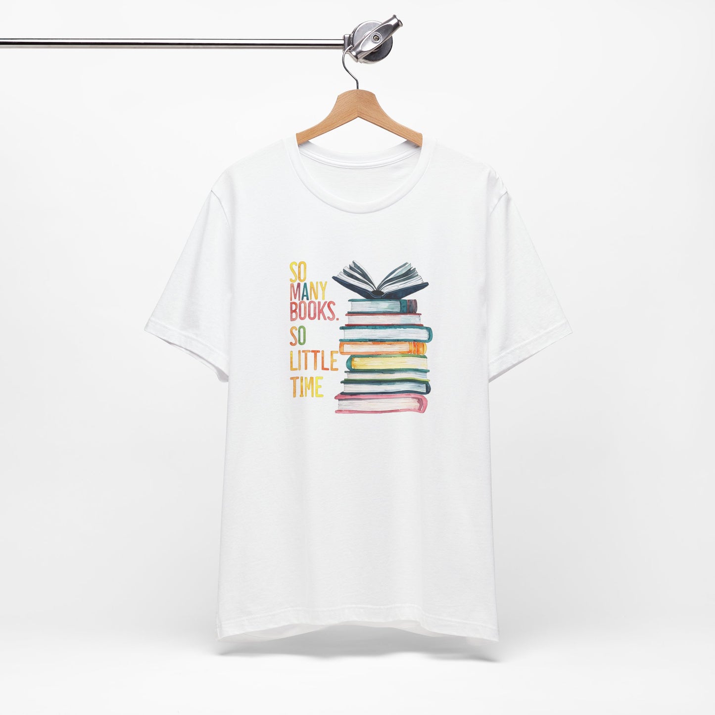 So Many Books So Little Time - Unisex Jersey Short Sleeve Tee - Book Lover Tee, Reading Shirt, Literary T-Shirt, Bibliophile Gift