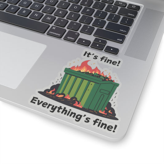 It's Fine! Everything's Fine! Dumpster Fire Kiss-Cut Stickers - Funny Vinyl Stickers, Durable Glossy Finish, 4 Sizes, Chaos Lover Decor