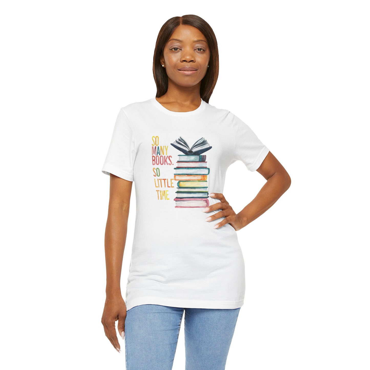 So Many Books So Little Time - Unisex Jersey Short Sleeve Tee - Book Lover Tee, Reading Shirt, Literary T-Shirt, Bibliophile Gift