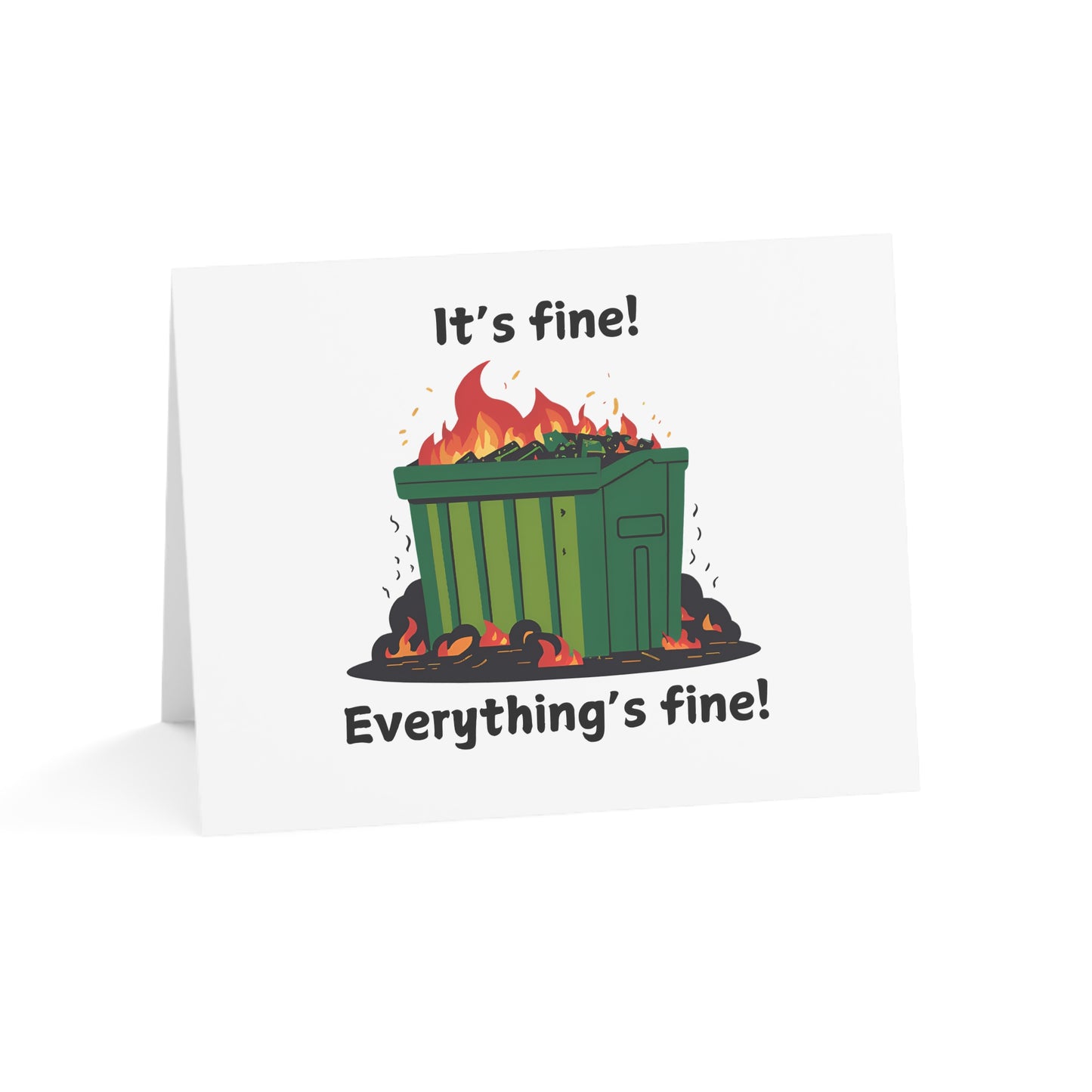 Its Fine Everythings Fine Dumpster Fire Greeting Cards – Funny Customizable Cards, 4 Sizes, Matte & Glossy Finishes, 1, 10, 30, and 50 Pack Options