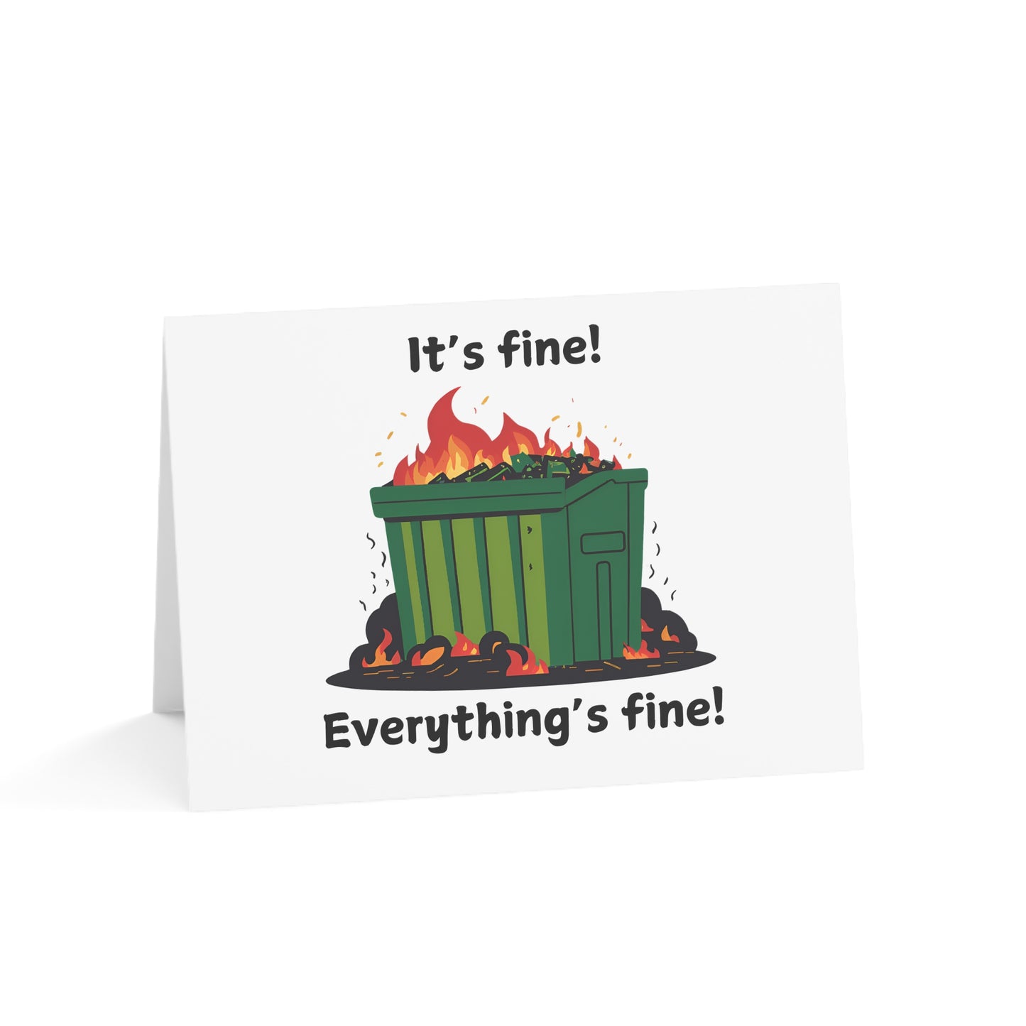 Its Fine Everythings Fine Dumpster Fire Greeting Cards – Funny Customizable Cards, 4 Sizes, Matte & Glossy Finishes, 1, 10, 30, and 50 Pack Options